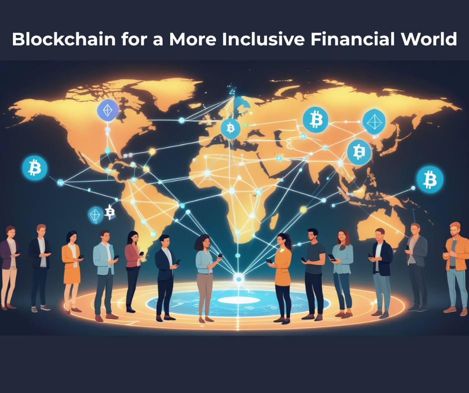 Blockchain for a More Inclusive Financial World